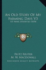 An Old Story Of My Farming Days V3: Ut Mine Stromtid (1878)