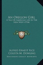 An Oregon Girl: A Tale of American Life in the New West (1914)