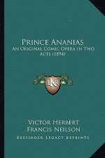 Prince Ananias: An Original Comic Opera in Two Acts (1894)