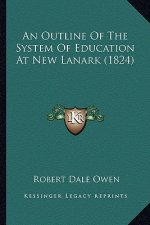 An Outline of the System of Education at New Lanark (1824)