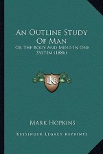 An Outline Study of Man: Or the Body and Mind in One System (1886)
