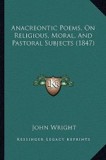 Anacreontic Poems, on Religious, Moral, and Pastoral Subjects (1847)