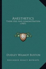 Anesthetics: Their Uses and Administration (1907)