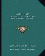 Anahuac: Or Mexico and the Mexicans, Ancient and Modern (1861)