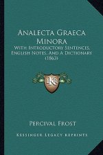 Analecta Graeca Minora: With Introductory Sentences, English Notes, and a Dictionary (1863)
