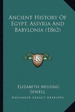 Ancient History Of Egypt, Assyria And Babylonia (1862)