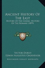 Ancient History Of The East: History Of The Greeks, History Of The Romans (1899)