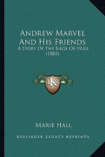 Andrew Marvel And His Friends: A Story Of The Siege Of Hull (1885)