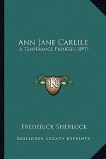 Ann Jane Carlile: A Temperance Pioneer (1897)