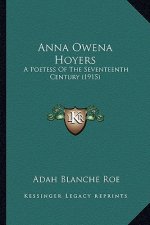 Anna Owena Hoyers: A Poetess of the Seventeenth Century (1915)