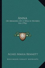 Anna: Or Memoirs of a Welch Heiress V4 (1796)
