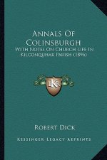 Annals of Colinsburgh: With Notes on Church Life in Kilconquhar Parish (1896)