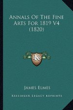 Annals of the Fine Arts for 1819 V4 (1820)