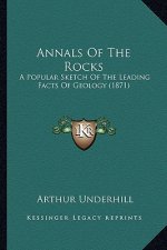 Annals of the Rocks: A Popular Sketch of the Leading Facts of Geology (1871)