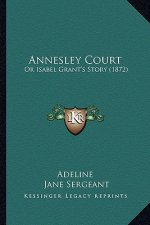 Annesley Court: Or Isabel Grant's Story (1872)
