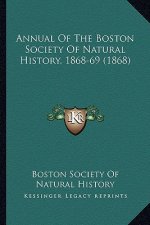 Annual Of The Boston Society Of Natural History, 1868-69 (1868)