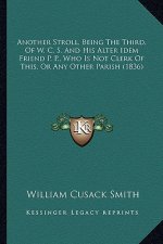 Another Stroll, Being the Third, of W. C. S. and His Alter Idem Friend P. P., Who Is Not Clerk of This, or Any Other Parish (1836)