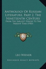 Anthology of Russian Literature, Part 2, the Nineteenth Century: From the Earliest Period to the Present Time (1903)