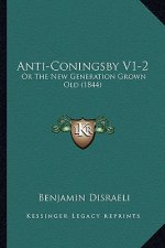 Anti-Coningsby V1-2: Or the New Generation Grown Old (1844)