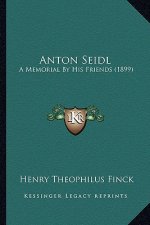 Anton Seidl: A Memorial by His Friends (1899)
