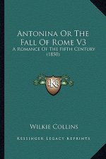 Antonina or the Fall of Rome V3: A Romance of the Fifth Century (1850)