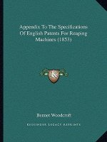 Appendix to the Specifications of English Patents for Reaping Machines (1853)