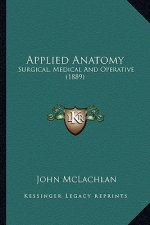 Applied Anatomy: Surgical, Medical and Operative (1889)