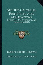 Applied Calculus, Principles and Applications: Essentials for Students and Engineers (1919)
