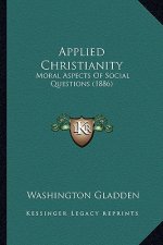 Applied Christianity: Moral Aspects of Social Questions (1886)