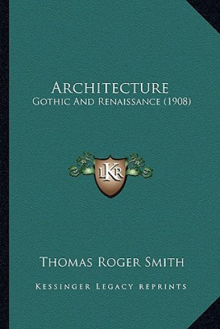 Architecture: Gothic and Renaissance (1908)