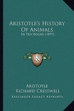 Aristotle's History Of Animals: In Ten Books (1897)