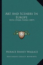 Art and Scenery in Europe: With Other Papers (1857)