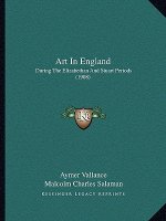 Art in England: During the Elizabethan and Stuart Periods (1908)
