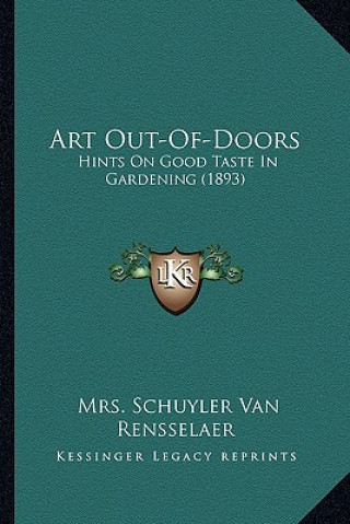 Art Out-Of-Doors: Hints on Good Taste in Gardening (1893)