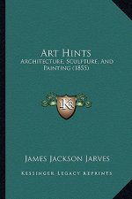 Art Hints: Architecture, Sculpture, and Painting (1855)