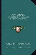 Arvendel: Or Sketches in Italy and Switzerland (1826)