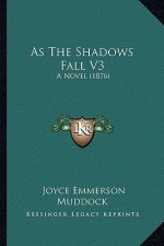 As the Shadows Fall V3: A Novel (1876)
