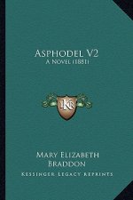Asphodel V2: A Novel (1881)