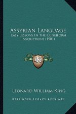 Assyrian Language: Easy Lessons in the Cuneiform Inscriptions (1901)