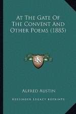 At the Gate of the Convent and Other Poems (1885)