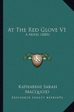 At the Red Glove V1: A Novel (1885)