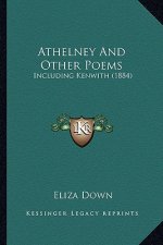 Athelney and Other Poems: Including Kenwith (1884)