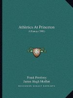 Athletics At Princeton: A History (1901)