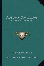 Autumn Swallows: A Book of Lyrics (1883)