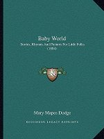 Baby World: Stories, Rhymes And Pictures For Little Folks (1884)