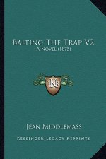 Baiting the Trap V2: A Novel (1875)