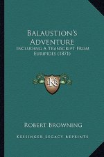Balaustion's Adventure: Including a Transcript from Euripides (1871)