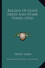 Ballads of Good Deeds and Other Verses (1876)