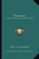 Barbara: Lady's Maid and Peeress (1897)