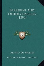 Barberine and Other Comedies (1892)